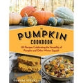 The Pumpkin Cookbook, 2nd Edition: 139 Recipes Celebrating the Versatility of Pumpkin and Other Winter Squash - Paperback