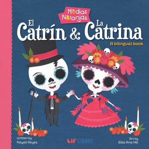Medias Naranjas: El Catrin & La Catrina (Bilingual: English/Spanish): A Bilingual Book - Board Book