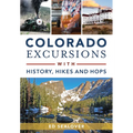 Colorado Excursions with History, Hikes and Hops - Paperback