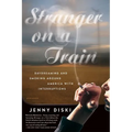 Stranger on a Train: Daydreaming and Smoking Around America with Interruptions - Paperback