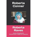 Roberta Raves: Stories of Everyday Life Told with Humor, Insight and Compassion - Paperback