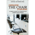 Standing Behind the Chair of Your Dreams: A Simple Guide to Cosmetology Career Development - Paperback