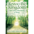 Keys to the Kindgom and New Dimensions of Being - Paperback