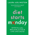 Diet Starts Monday: Ditch the Scales, Reclaim Your Body and Live Life to the Full - Hardcover