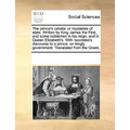 The Prince's Cabala: Or Mysteries of State. Written by King James the First, and Some Noblemen in His Reign, and in Queen Elizabeth's. with - Paperback