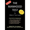 The Manhood Test: A guide, how to help boys pass the manhood tests & rites-of-passage, to become a man, a mature adult, citizen, husband, and father, - Paperback