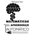 Matemáticas del Aprendizaje Automático: Introducción a la analítica de datos e inteligencia artificial - Paperback