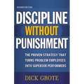 A Discipline Without Punishment: The Proven Strategy That Turns Problem Employees into Superior Performers - Paperback