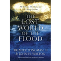 The Lost World of the Flood: Mythology, Theology, and the Deluge Debate Volume 5 - Paperback