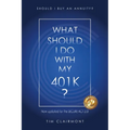 What Should I Do with My 401k?: Should I Buy an Annuity? - Paperback
