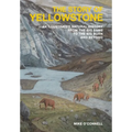 The Story of Yellowstone: An Illustrated Natural History from the Big Bang to the Big Burn and Beyond - Hardcover