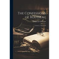 The Confessions of Rousseau: Volume I. - Books L-W - Paperback
