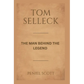 Tom Selleck: The Man Behind the Legend - Paperback