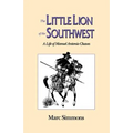 The Little Lion of the Southwest: A Life Of Manuel Antonio Chaves - Paperback
