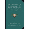 Memorials Of The Descendants Of William Shattuck: The Progenitor Of The Families In America That Have Borne His Name (1855) - Paperback