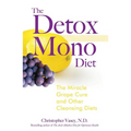 The Detox Mono Diet: The Miracle Grape Cure and Other Cleansing Diets - Paperback
