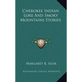 Cherokee Indian Lore And Smoky Mountains Stories - Hardcover