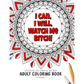I Can, I Will Watch me Bitch! - Motivation Swear Words - Adult Coloring Book - Volume 1: Mandalas combines zendoodles, tribal patterns with curse word - Paperback
