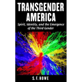 Transgender America: Spirit, Identity, And The Emergence Of The Third Gender - Paperback