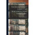 The John Elliot Family of Boscawen, New Hampshire - Hardcover