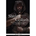 Slaying Goliath: Becoming the Giant Slayer You are Meant to Be - Paperback