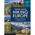 Home Base Hiking Europe: An Explore-On-Foot Guide to Unforgettable Destinations - Paperback