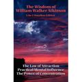 The Wisdom of William Walker Atkinson: A Sublime Book - Paperback