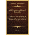 Judah's Scepter and Joseph's Birthright: An Analysis of the Prophecies of Scripture in Regard to the Royal Family of Judah and the Many Nations of Isr - Hardcover