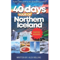 Touring Northern Iceland In 40 Days: Ultimate Travel Guide - Paperback
