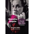 Masculine Singular: French New Wave Cinema - Paperback