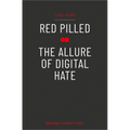 Red Pilled - The Allure of Digital Hate - Paperback