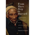 From Slave Ship to Harvard: Yarrow Mamout and the History of an African American Family - Hardcover