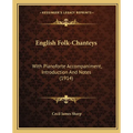 English Folk-Chanteys: With Pianoforte Accompaniment, Introduction And Notes (1914) - Paperback