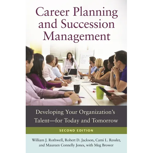 Career Planning and Succession Management: Developing Your Organization's Talentâ "for Today and Tomorrow - Hardcover
