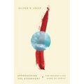 Approaching the Atonement: The Reconciling Work of Christ - Paperback