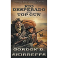 Rio Desperado and Top Gun: Two Full Length Western Novels - Paperback