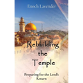 Rebuilding the Temple: Preparing for the Lord's Return - Paperback