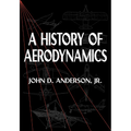 A History of Aerodynamics: And Its Impact on Flying Machines - Paperback