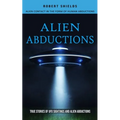 Alien Abductions: Alien Contact In The Form Of Human Abductions(True Stories Of Ufo Sightings And Alien Abductions) - Paperback