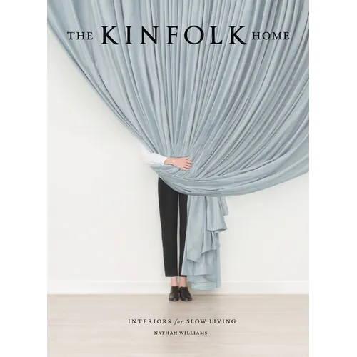 The Kinfolk Home: Interiors for Slow Living - Hardcover