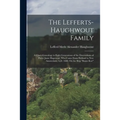 The Lefferts-Haughwout Family: A Chart-Genealogy in Eight Generations of the Descendants of Pieter Janse Hagewout, Who Came From Holland to New Amste - Paperback