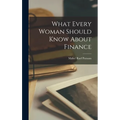 What Every Woman Should Know About Finance - Hardcover
