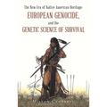 The New Era of Native American Heritage: European Genocide, and the Genetic Science of Survival - Paperback