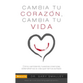 Los Change Your Heart Change Your Life: How Changing What You Believe Will Give You the Great Life You've Always Wanted - Paperback