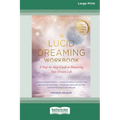 The Lucid Dreaming Workbook: A Step-by-Step Guide to Mastering Your Dream Life [16pt Large Print Edition] - Paperback