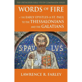 Words of Fire: The Early Epistles of St. Paul to the Thessalonians and the Galatians - Paperback
