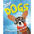 Top Dogs: Canines That Made History - Paperback