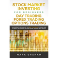 Stock Market Investing for Beginners, Day Trading, Forex Trading, Options Trading: The Complete Package of the Best Strategies to Know How to Profit i - Paperback