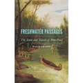 Freshwater Passages: The Trade and Travels of Peter Pond - Hardcover