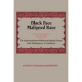 Black Face, Maligned Race: The Representation of Blacks in English Drama from Shakespeare to Southerne - Paperback